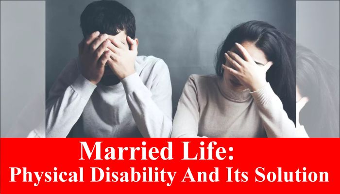 Married Life: Physical Disability And Its Solution