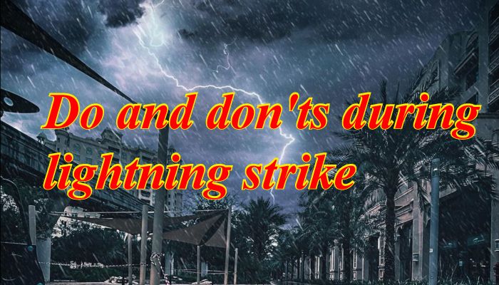 Do and Don'ts during Lightning Strike